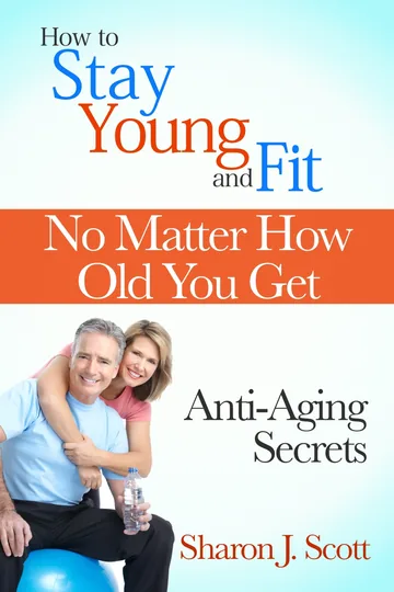 Cover of How to Stay Young and Fit No Matter How Old You Get