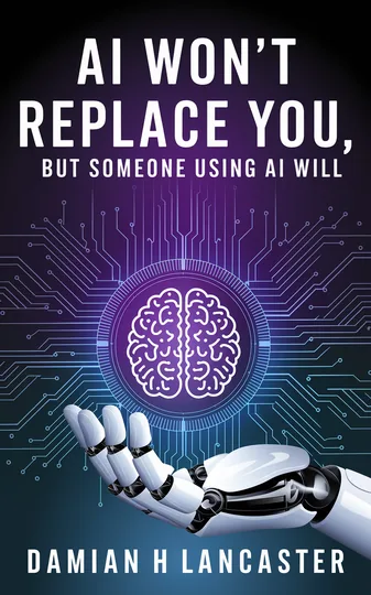 Cover of AI Won't Replace You, But Someone Using AI Will