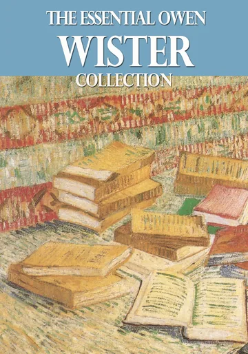 Cover of The Essential Owen Wister Collection