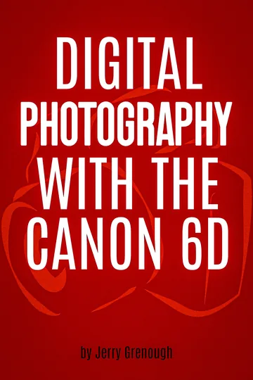 Cover of Digital Photography with the Canon 6D