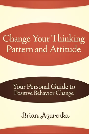 Cover of Change Your Thinking Pattern and Attitude