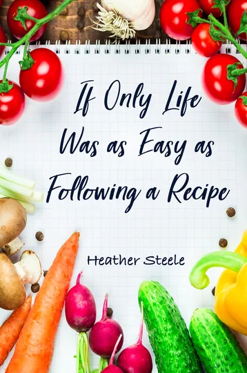 Cover of If Only Life Was as Easy as Following a Recipe