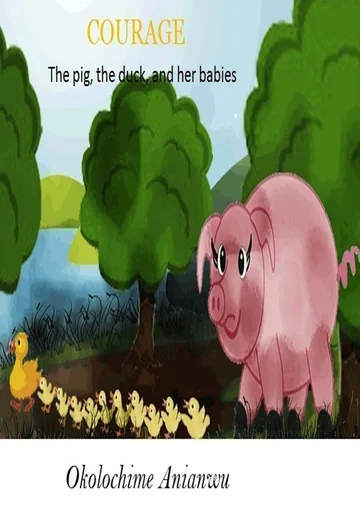 Cover of Courage - the Pig, the Duck and Her Babies
