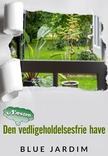 Cover of den næsten vedligeholdelses frie have