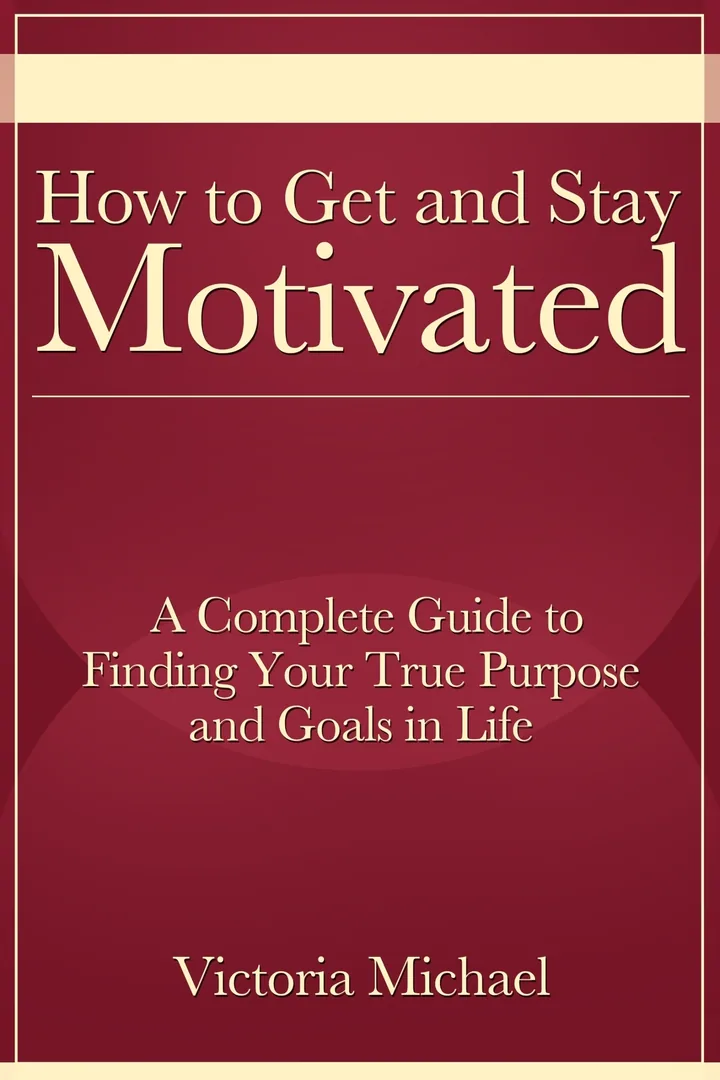How to Get and Stay Motivated