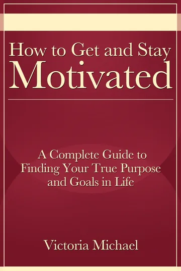 Cover of How to Get and Stay Motivated
