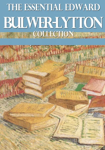 Cover of The Essential Edward Bulwer Lytton Collection