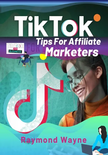 Cover of TikTok Tips For Affiliate Marketers