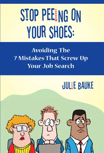 Cover of Stop Peeing On Your Shoes- Avoiding the 7 Mistakes That Screw Up Your Job Search