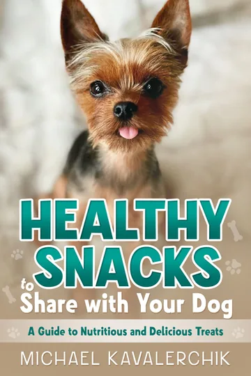 Cover of Healthy Snacks to Share with Your Dog