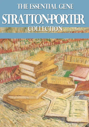 Cover of The Essential Gene Stratton-Porter Collection