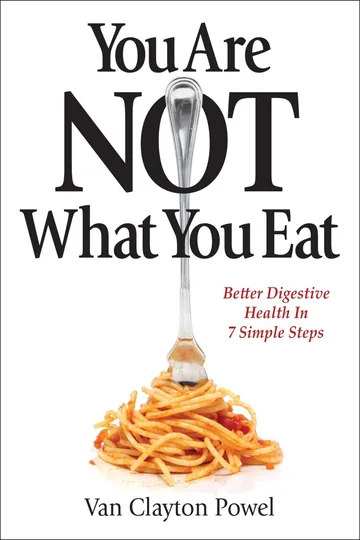 Cover of You Are Not What You Eat; Better Digestive Health In 7 Simple Steps