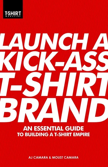 Cover of Launch a Kick-Ass T-Shirt Brand