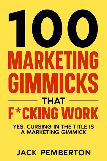 Cover of 100 Marketing Gimmicks that F*cking Work