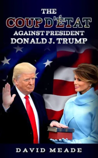 The Coup D'état Against President Donald J. Trump