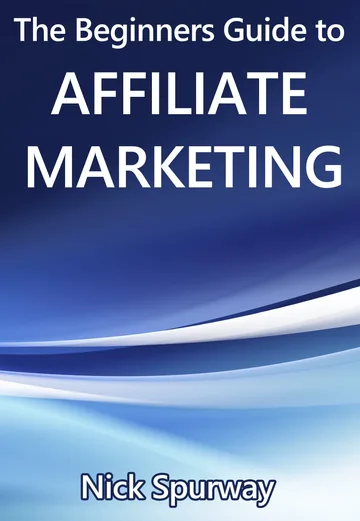 Cover of A Beginners Guide to Affiliate Marketing