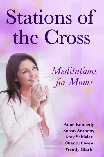 Cover of Stations of the Cross Meditations for Moms