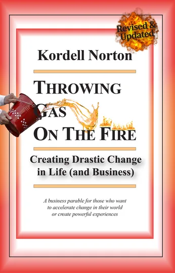 Cover of Throwing Gas on The Fire - Creating Drastic Change in Life (and Business)