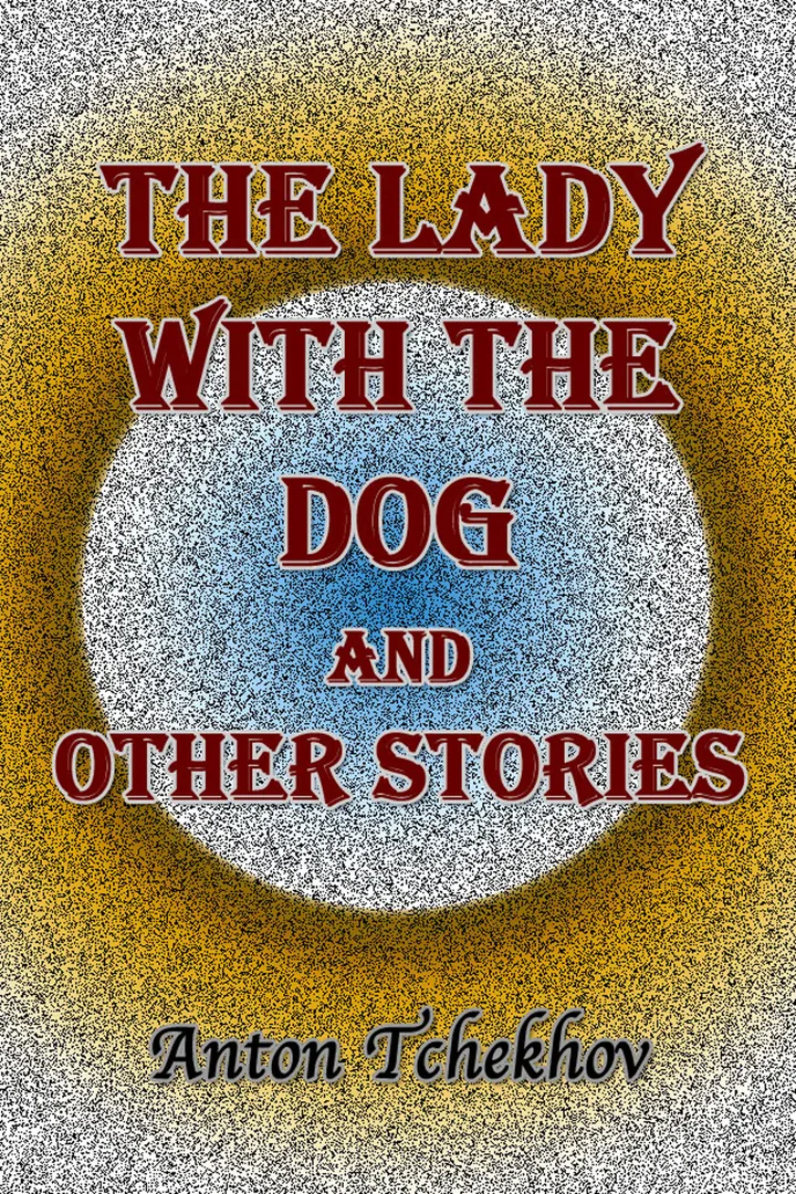The Lady With the Dog and Other Stories