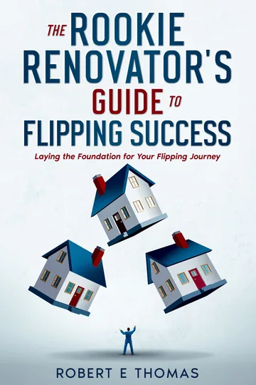 Cover of The Rookie Renovator's Guide to Flipping Success