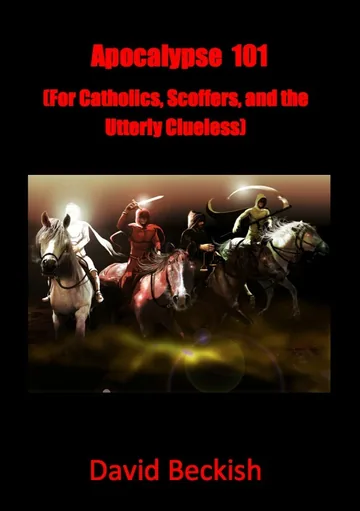 Cover of Apocalypse 101 (For Catholics, Scoffers, and the Utterly Clueless)