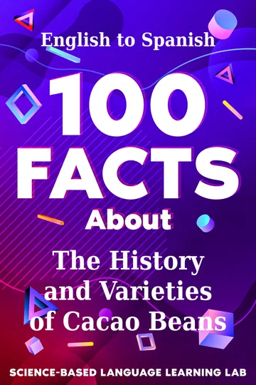 Cover of 100 Facts About The History and Varieties of Cacao Beans