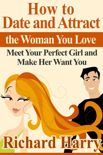 Cover of How to Date and Attract the Woman You Love