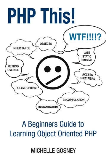 Cover of PHP This! A Beginners Guide to Learning Object Oriented  PHP