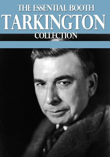 Cover of The Essential Booth Tarkington Collection