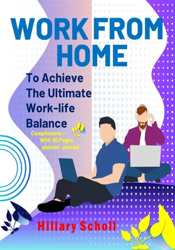 Cover of Work from Home to Achieve the Ultimate Work-Life Balance