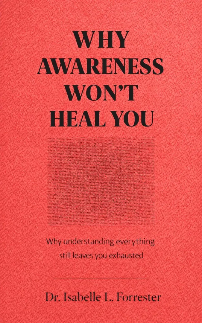 Why Awareness Won't Heal You