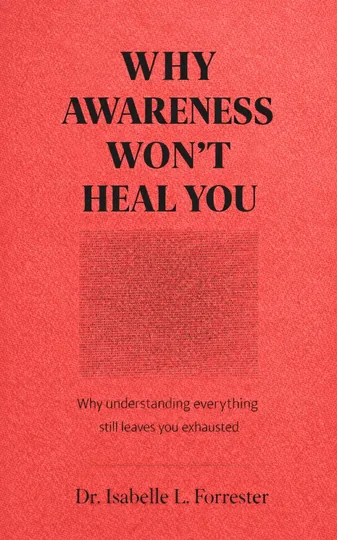 Why Awareness Won't Heal You