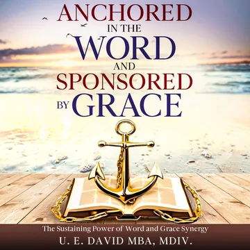 Cover of Anchored in The Word and Sponsored by Grace