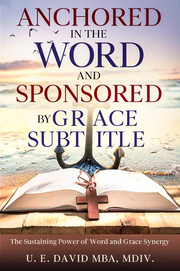 Anchored in The Word and Sponsored by Grace
