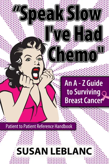 Cover of "Speak Slow I've Had Chemo" An A - Z Guide to Surviving Breast Cancer