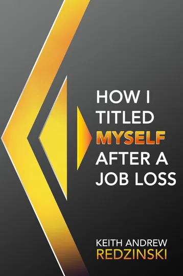Cover of How I Titled Myself After a Job Loss