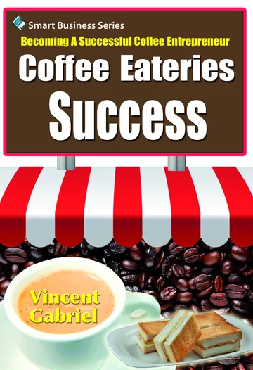 Cover of Coffee Eateries Success:Becoming a Successful Coffee Entrepreneur