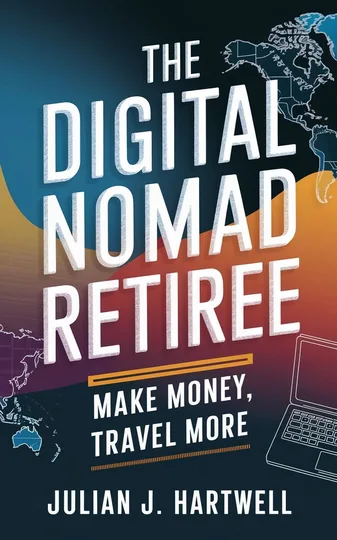Cover of The Digital Nomad Retiree
