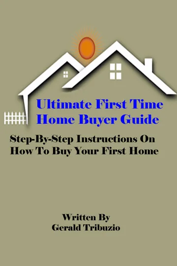 Cover of Ultimate First Time Home Buyer Guide