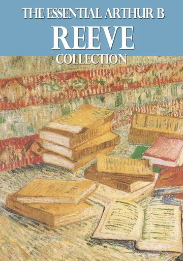 Cover of The Essential Arthur B. Reeve Collection