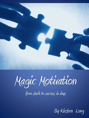 Cover of Magic Motivation - From Stuck to Success In Days