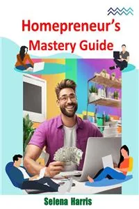 Homepreneur's Mastery Guide