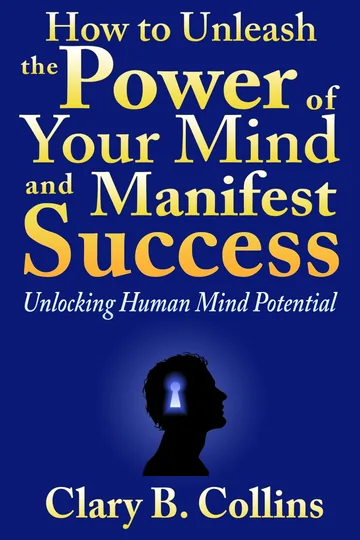 Cover of How to Unleash the Power of Your Mind and Manifest Success