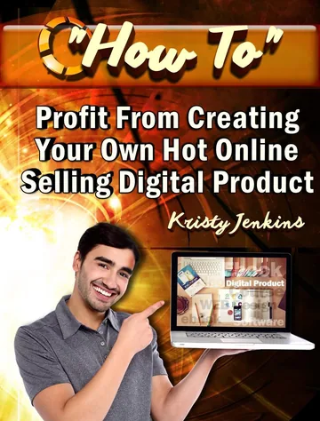 Cover of How To Profit From Creating Your Hot Online Selling Digital Product