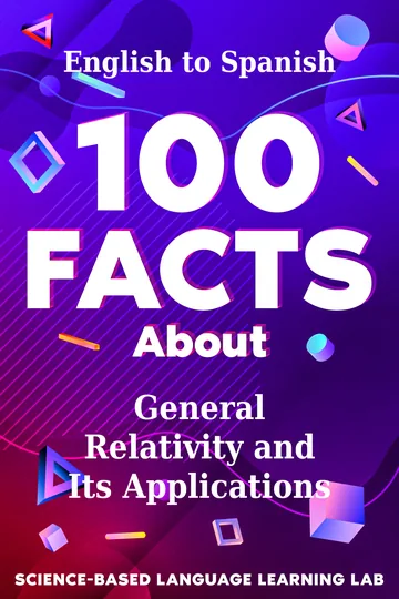Cover of 100 Facts About General Relativity and Its Applications