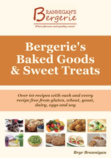 Cover of Bergerie's Baked Goods and Sweet Treats: Gluten Free, Wheat Free, Yeast Free, Dairy Free, Egg Free, Soy Free Recipes