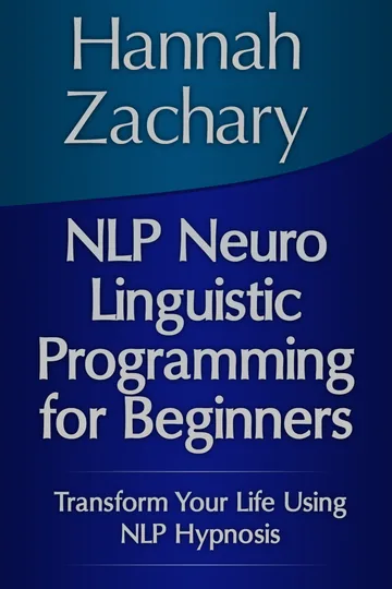 Cover of NLP Neuro Linguistic Programming for Beginners